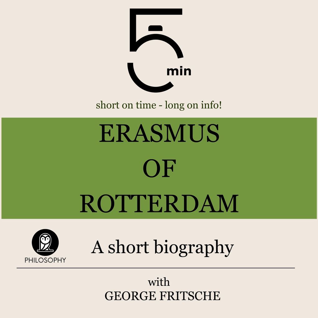Erasmus of Rotterdam: A short biography