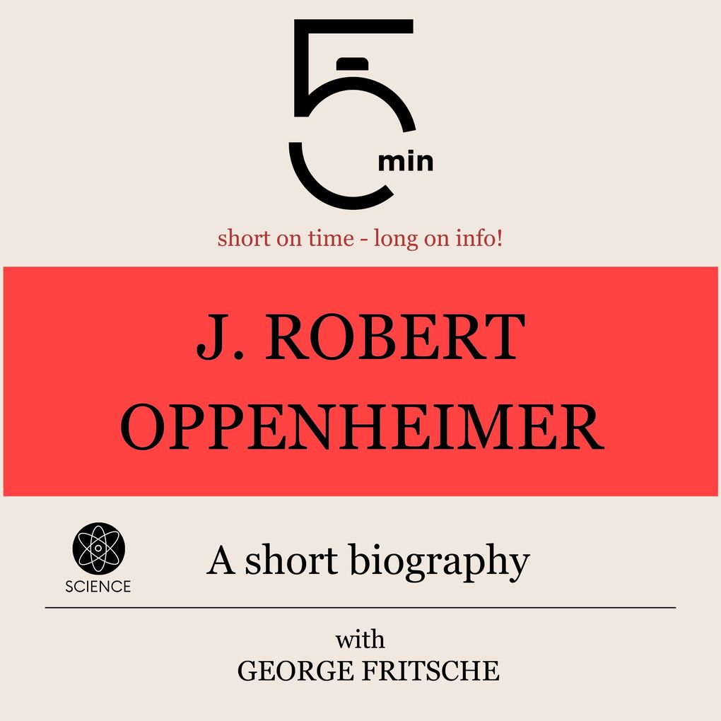 J. Robert Oppenheimer: A short biography