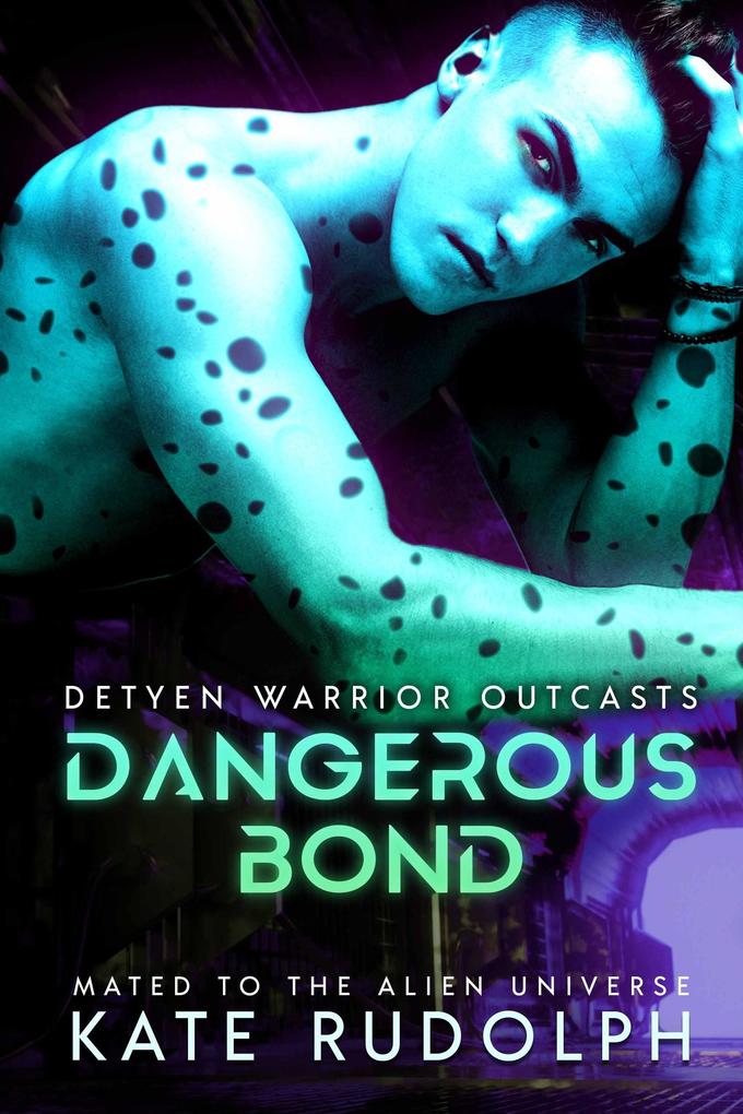 Dangerous Bond: Mated to the Alien Universe (Detyen Warrior Outcasts #1)