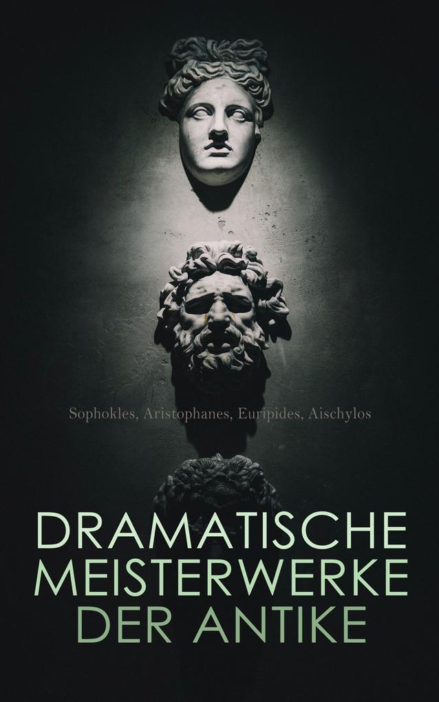 Dramatische Meisterwerke der Antike