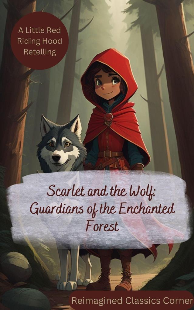 Scarlet & the Wolf : Guardians of the Enchanted Forest (Empowerment Tales: Rewriting Fairy Tales for a Better World)