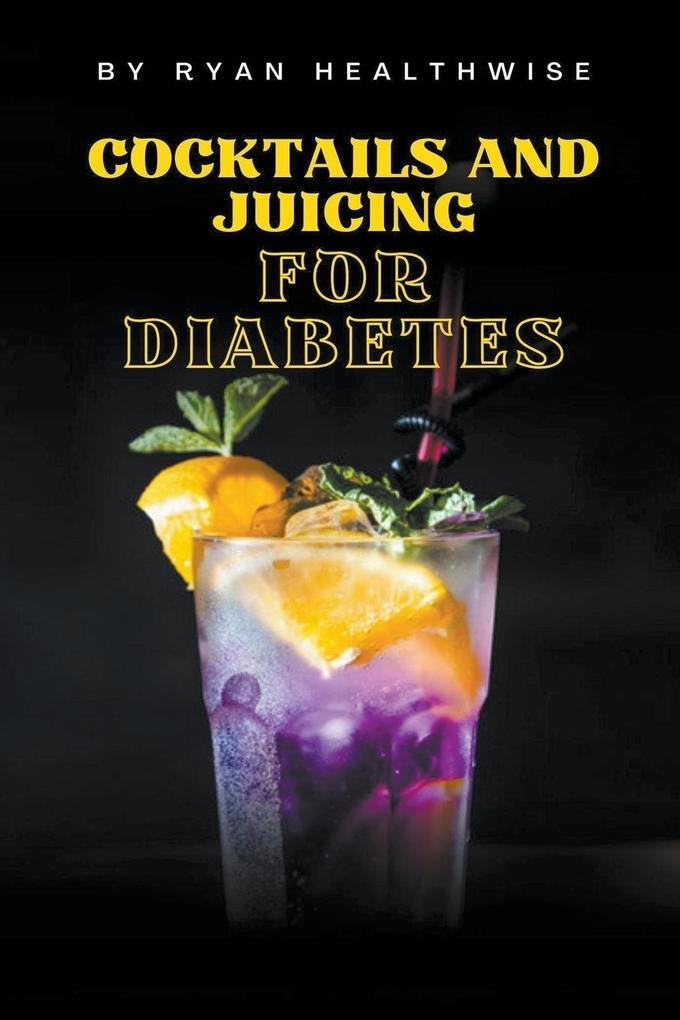 Cocktails and Juicing for Diabetes