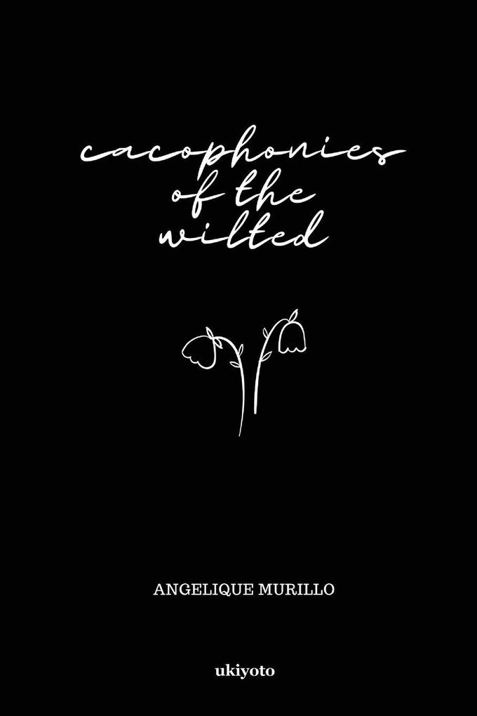 Cacophonies of the Wilted