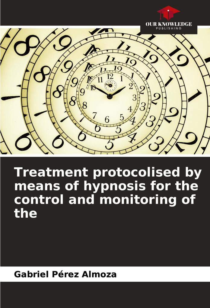 Treatment protocolised by means of hypnosis for the control and monitoring of the