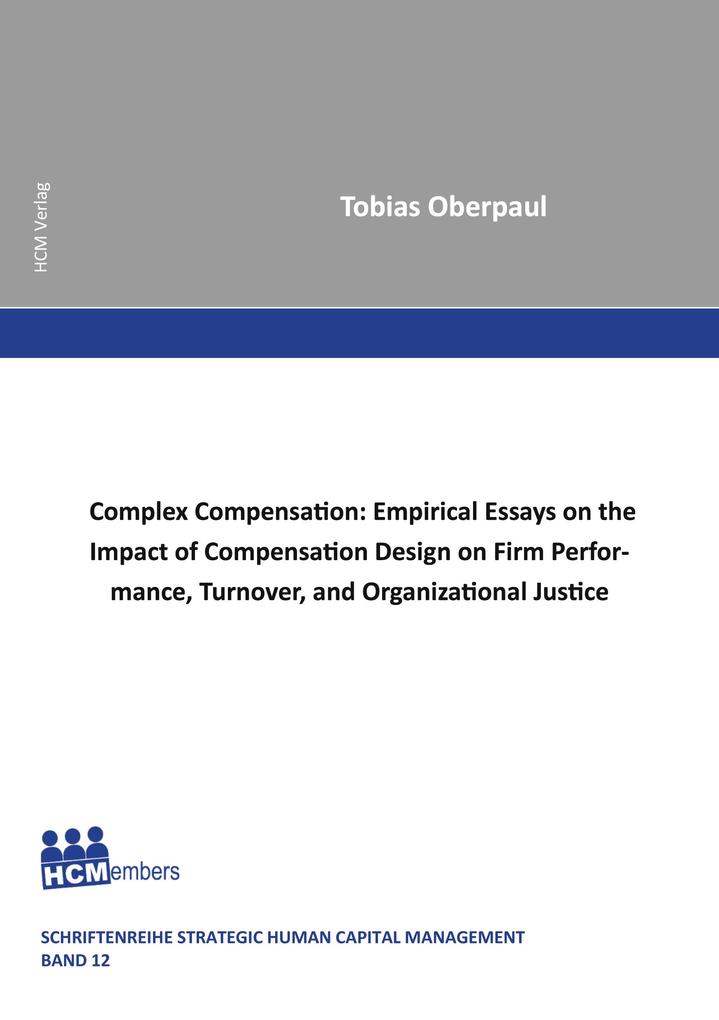 Complex Compensation: Empirical Essays on the Impact of Compensation Design on Firm Performance Turnover and Organizational Justice