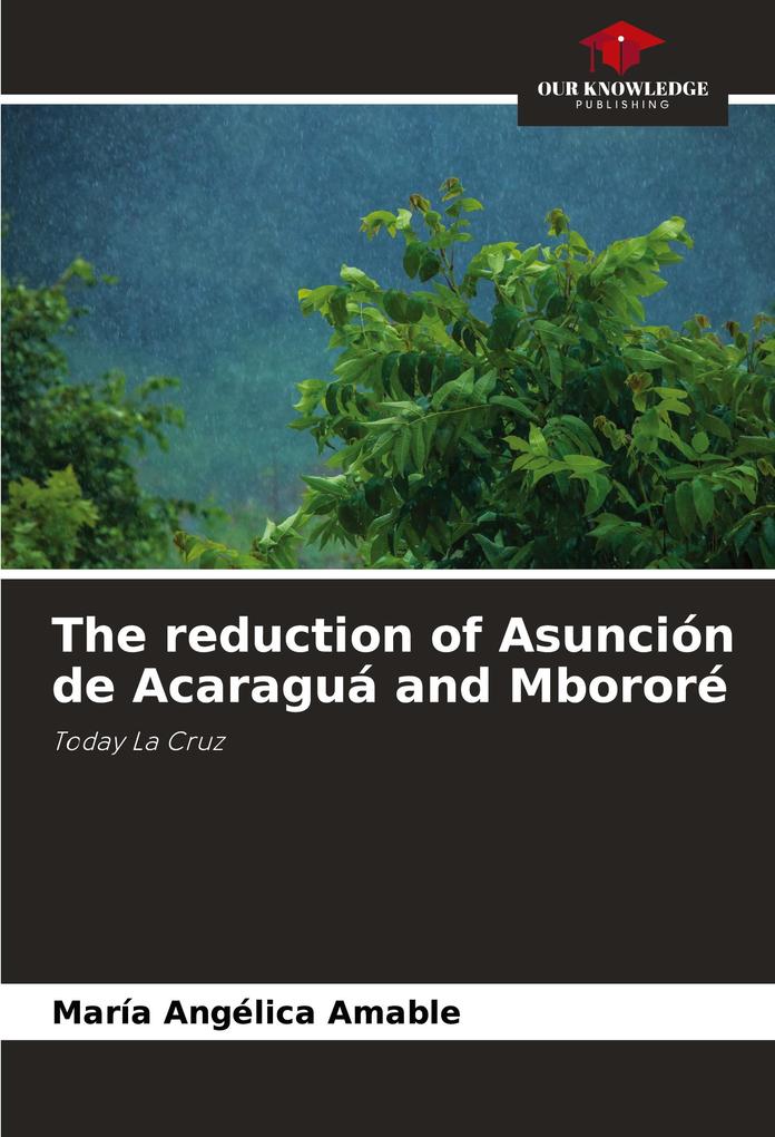 The reduction of Asunción de Acaraguá and Mbororé