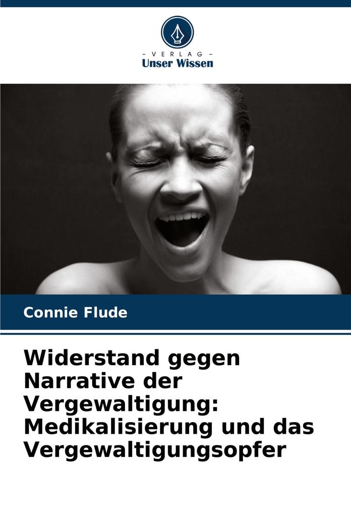 Widerstand gegen Narrative der Vergewaltigung: Medikalisierung und das Vergewaltigungsopfer