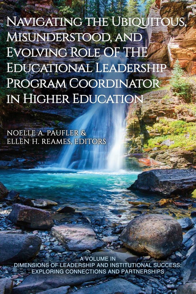 Navigating the Ubiquitous Misunderstood and Evolving Role of the Educational Leadership Program Coordinator in Higher Education