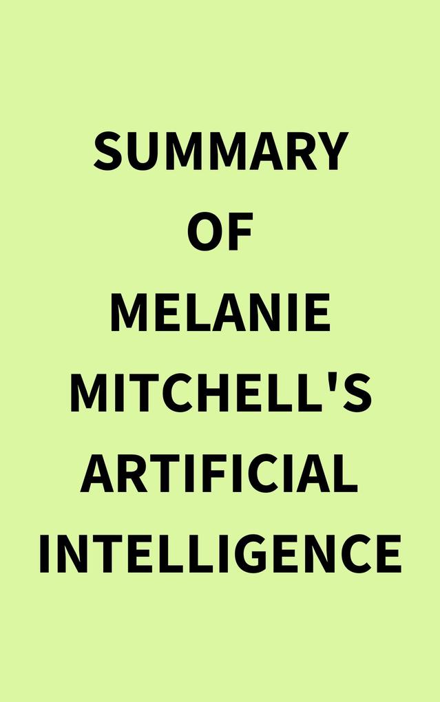 Summary of Melanie Mitchell‘s Artificial Intelligence