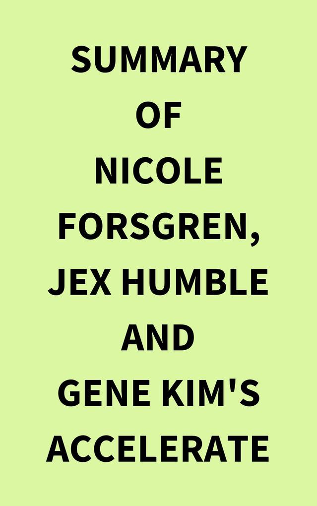 Summary of Nicole Forsgren Jex Humble and Gene Kim‘s Accelerate