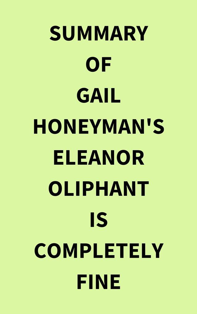 Summary of Gail Honeyman‘s Eleanor Oliphant Is Completely Fine