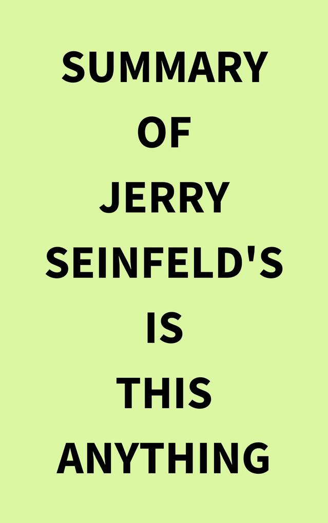 Summary of Jerry Seinfeld‘s Is This Anything