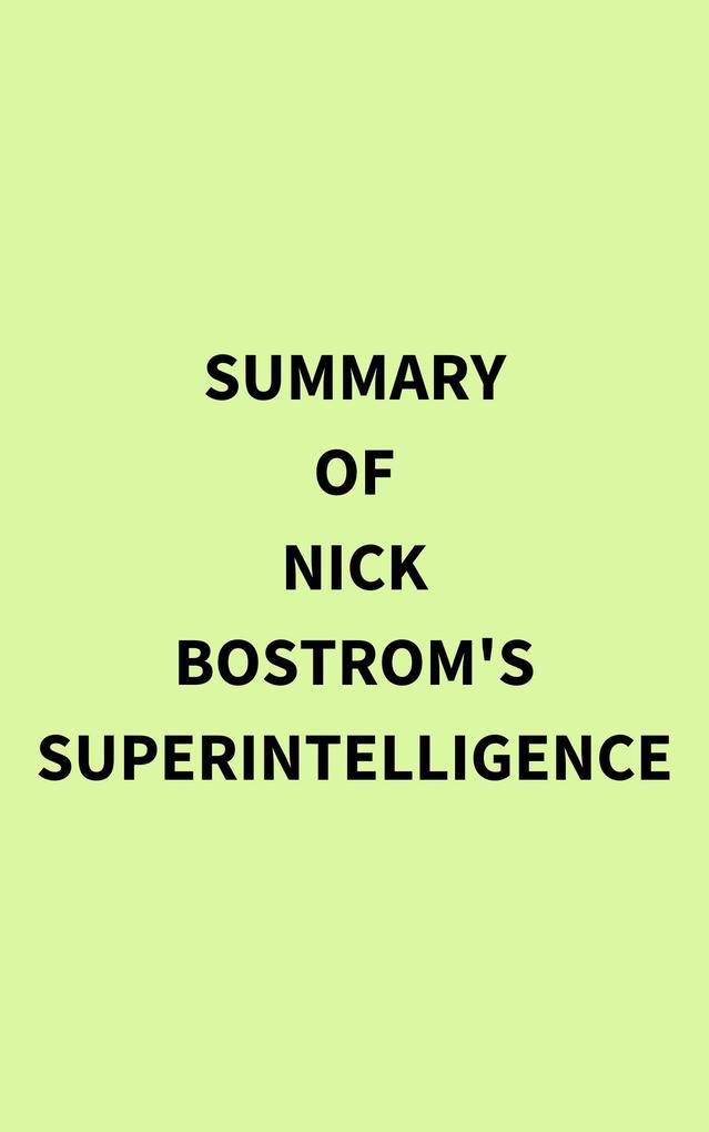 Summary of Nick Bostrom‘s Superintelligence