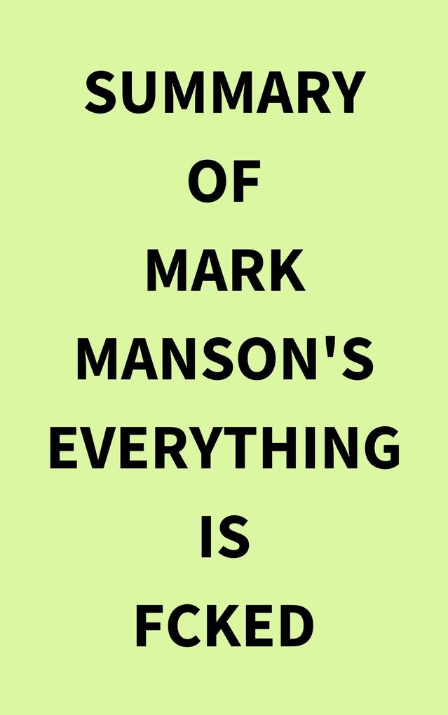 Summary of Mark Manson‘s Everything Is Fcked