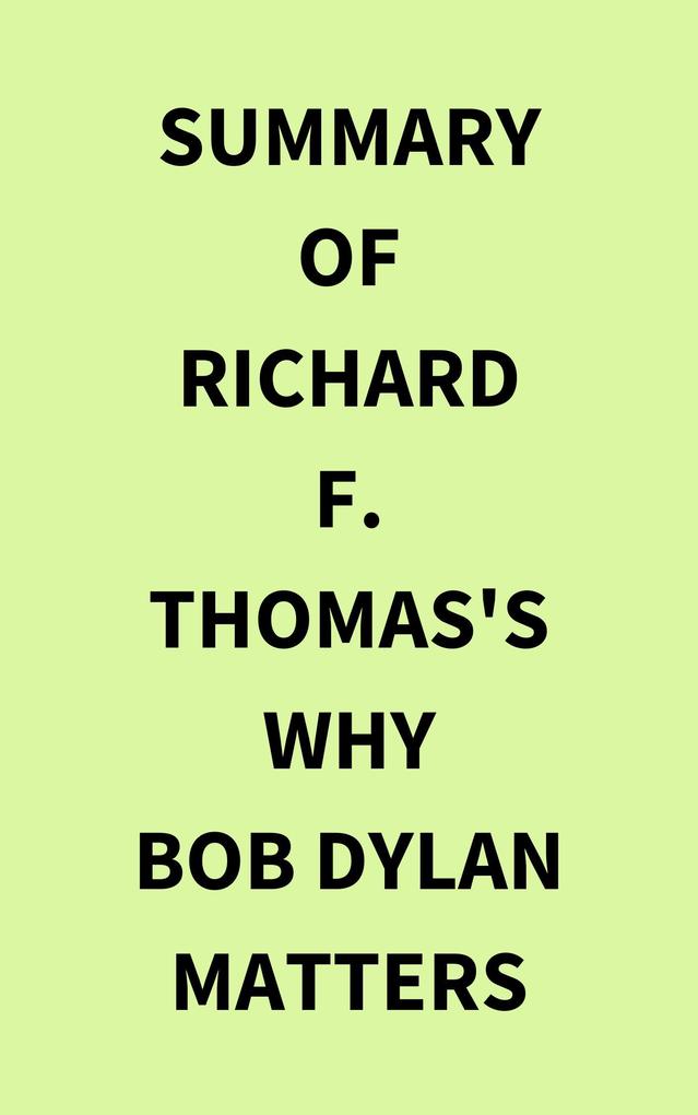 Summary of Richard F. Thomas‘s Why Bob Dylan Matters