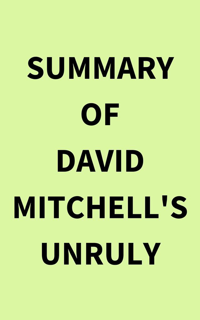 Summary of David Mitchell‘s Unruly