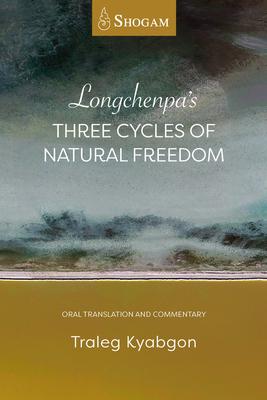 Longchenpa‘s Three Cycles of Natural Freedom