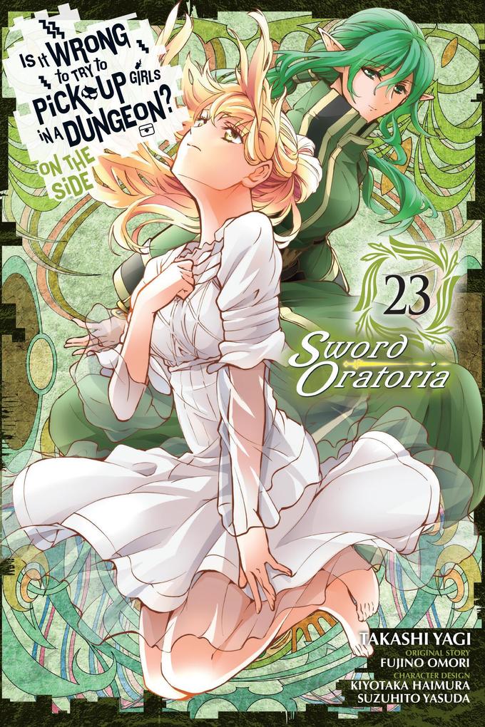 Is It Wrong to Try to Pick Up Girls in a Dungeon? on the Side: Sword Oratoria Vol. 23 (Manga)