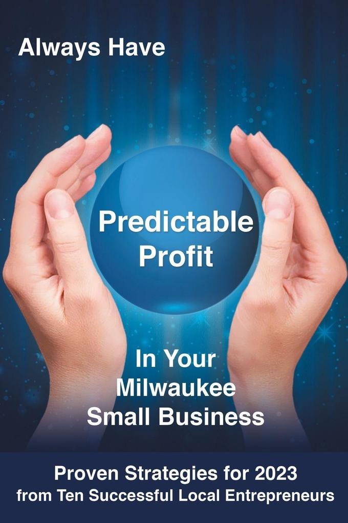 ALWAYS HAVE PREDICTABLE PROFIT