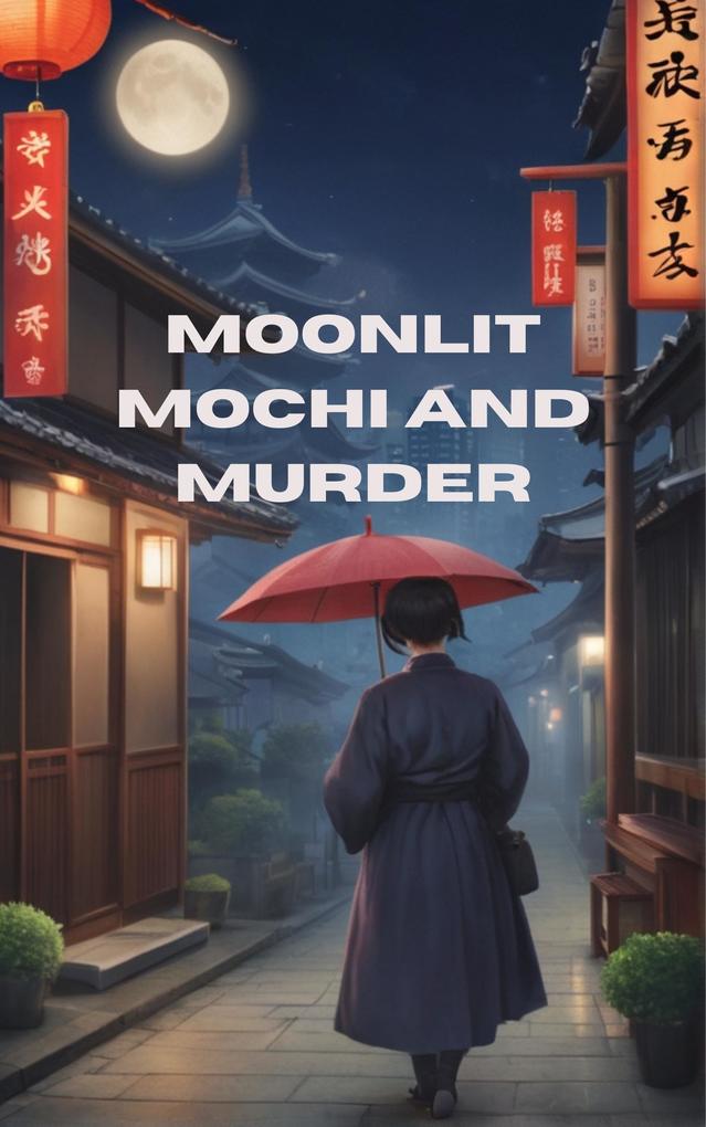 Moonlit Mochi and Murder: A Tokyo Tea Cozy