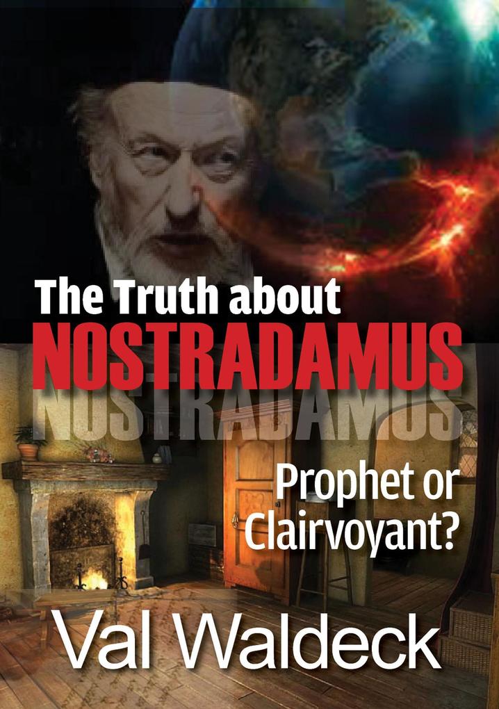 The Truth About Nostradamus: Prophet or Clairvoyant?