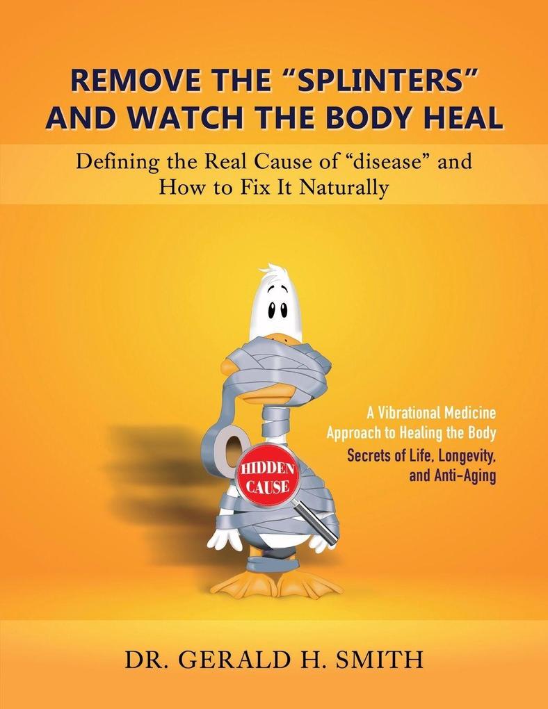 Remove the 'Splinters' and Watch the Body Heal