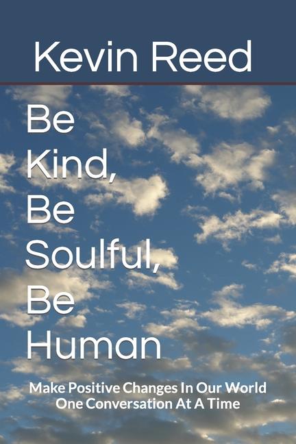 Be Kind Be Soulful Be Human