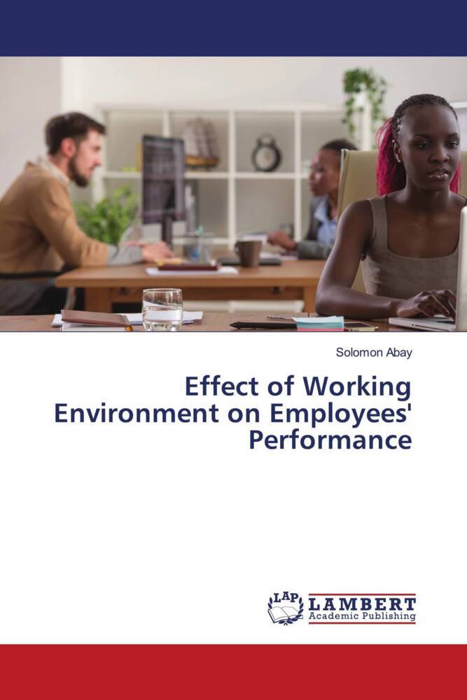 Effect of Working Environment on Employees‘ Performance