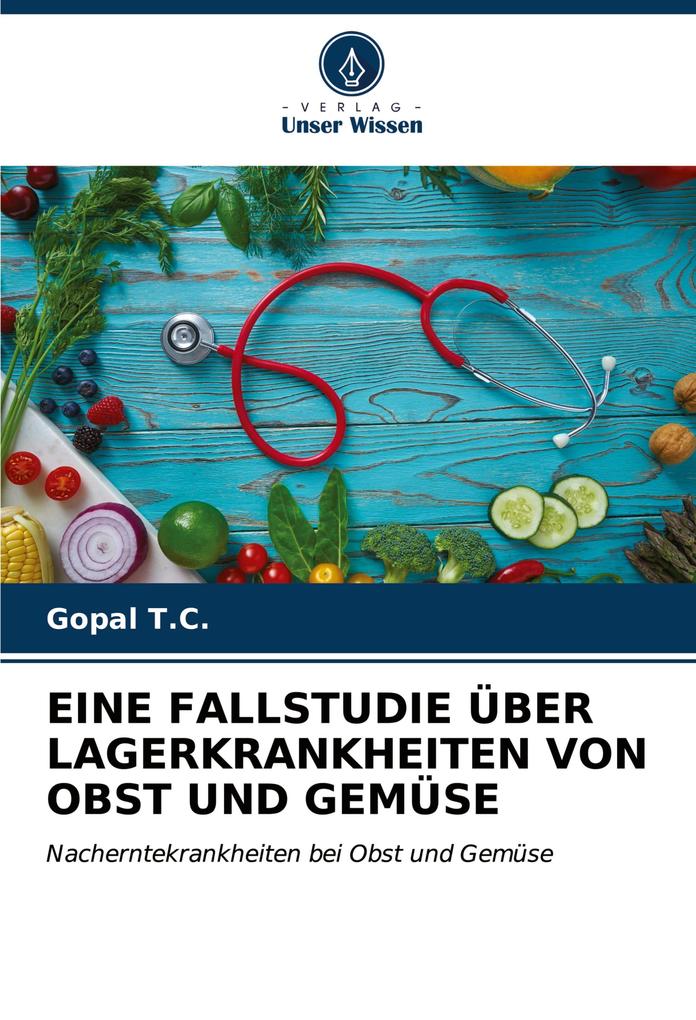 EINE FALLSTUDIE ÜBER LAGERKRANKHEITEN VON OBST UND GEMÜSE