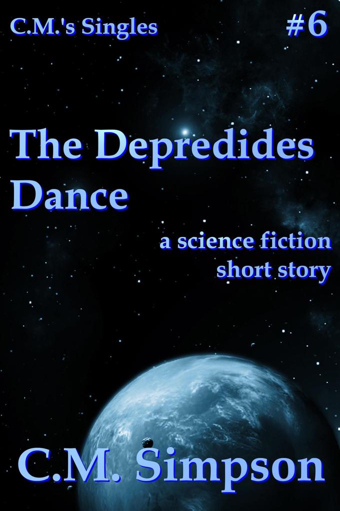 The Depredides Dance (C.M.‘s Singles #6)
