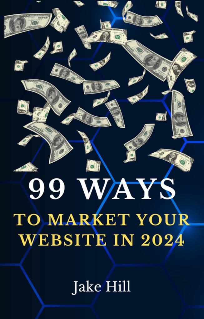 99 Ways To Market Your Website in 2024