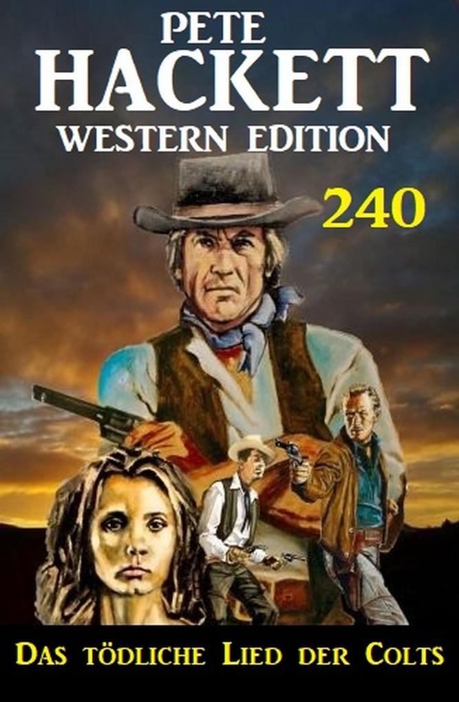 Das tödliche Lied der Colts: Pete Hackett Western Edition 240