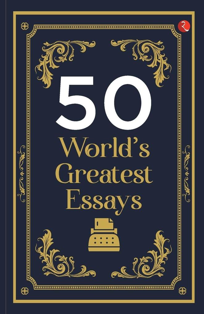 50 World‘s Greatest Essays
