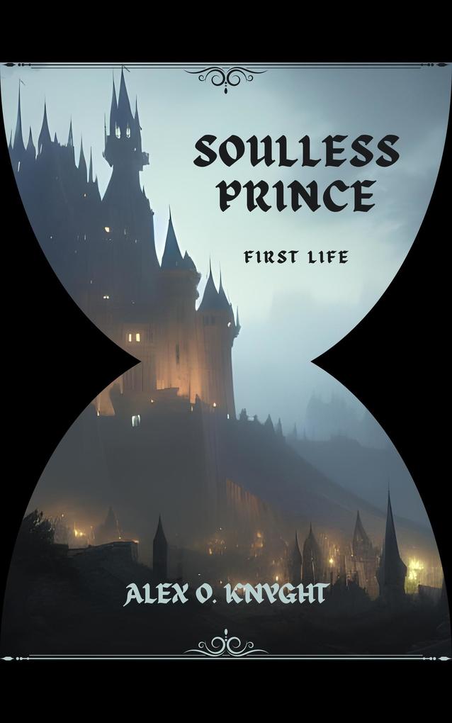 Soulless Prince: First life (The Arowan Chronicles #1)