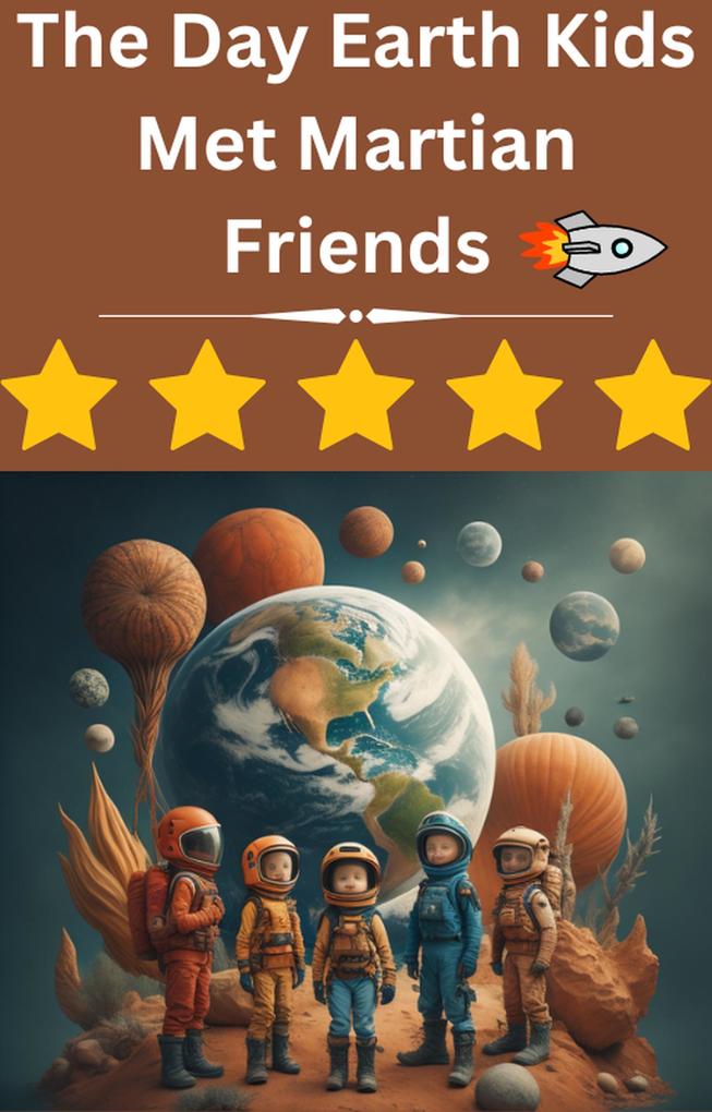 The Day Earth Kids Met Martian Friends