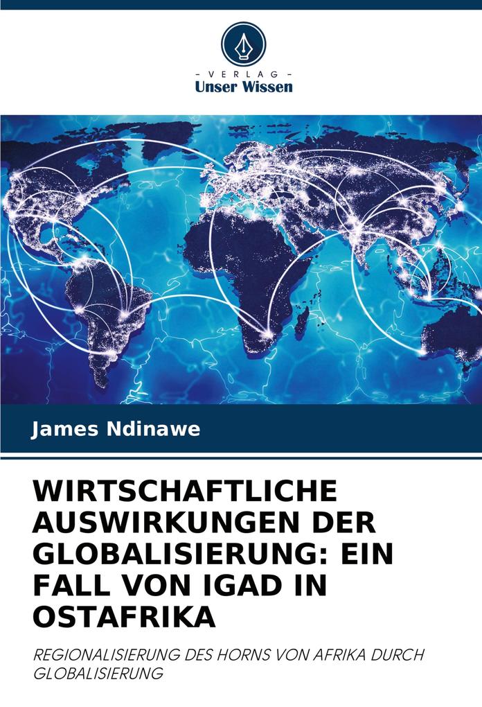WIRTSCHAFTLICHE AUSWIRKUNGEN DER GLOBALISIERUNG: EIN FALL VON IGAD IN OSTAFRIKA