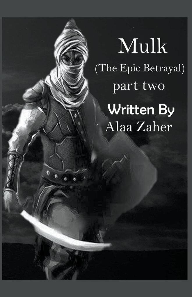 Mulk - The Epic Betrayal ( Part Two )