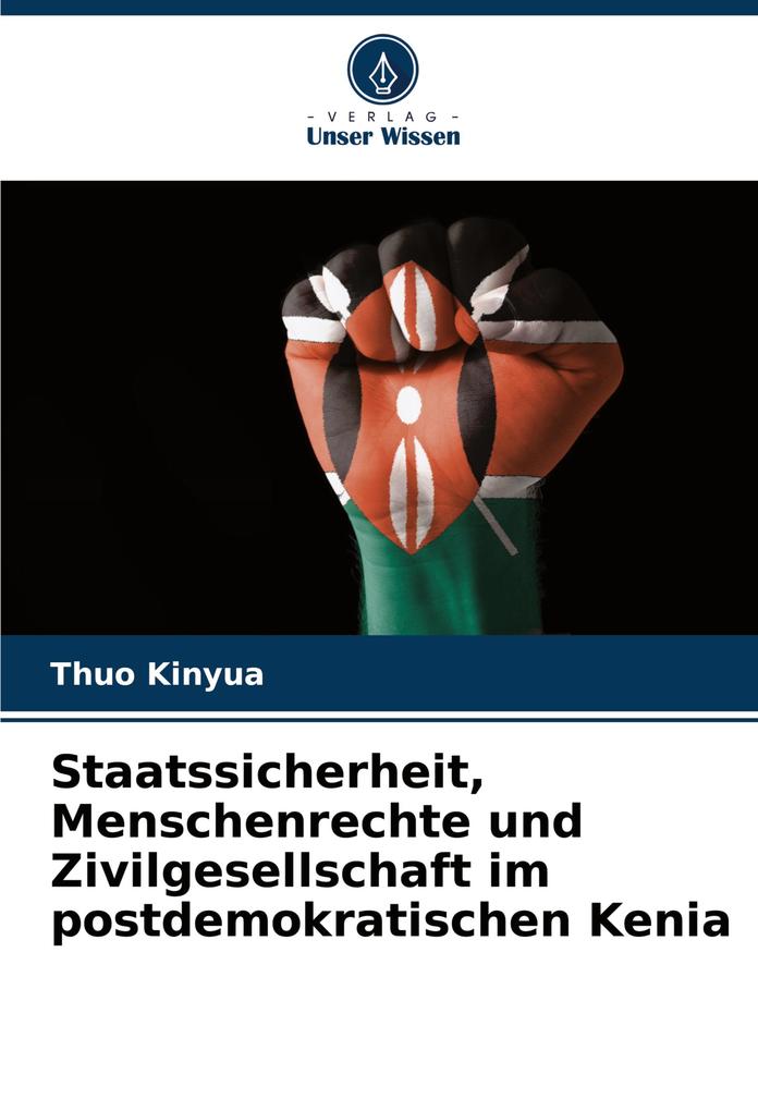 Staatssicherheit Menschenrechte und Zivilgesellschaft im postdemokratischen Kenia