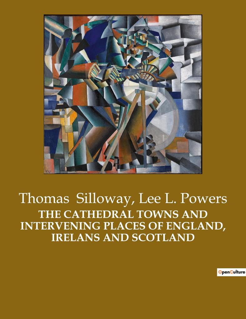 THE CATHEDRAL TOWNS AND INTERVENING PLACES OF ENGLAND IRELANS AND SCOTLAND