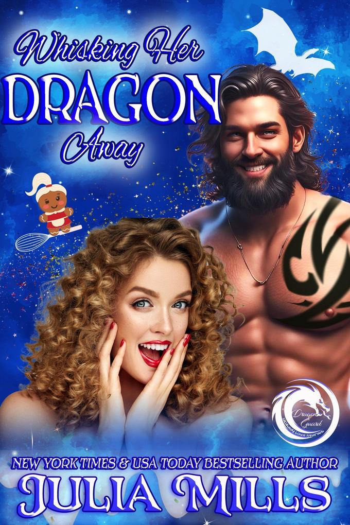 Whisking Her Dragon Away (Dragon Guard Holiday Love Stories #5)