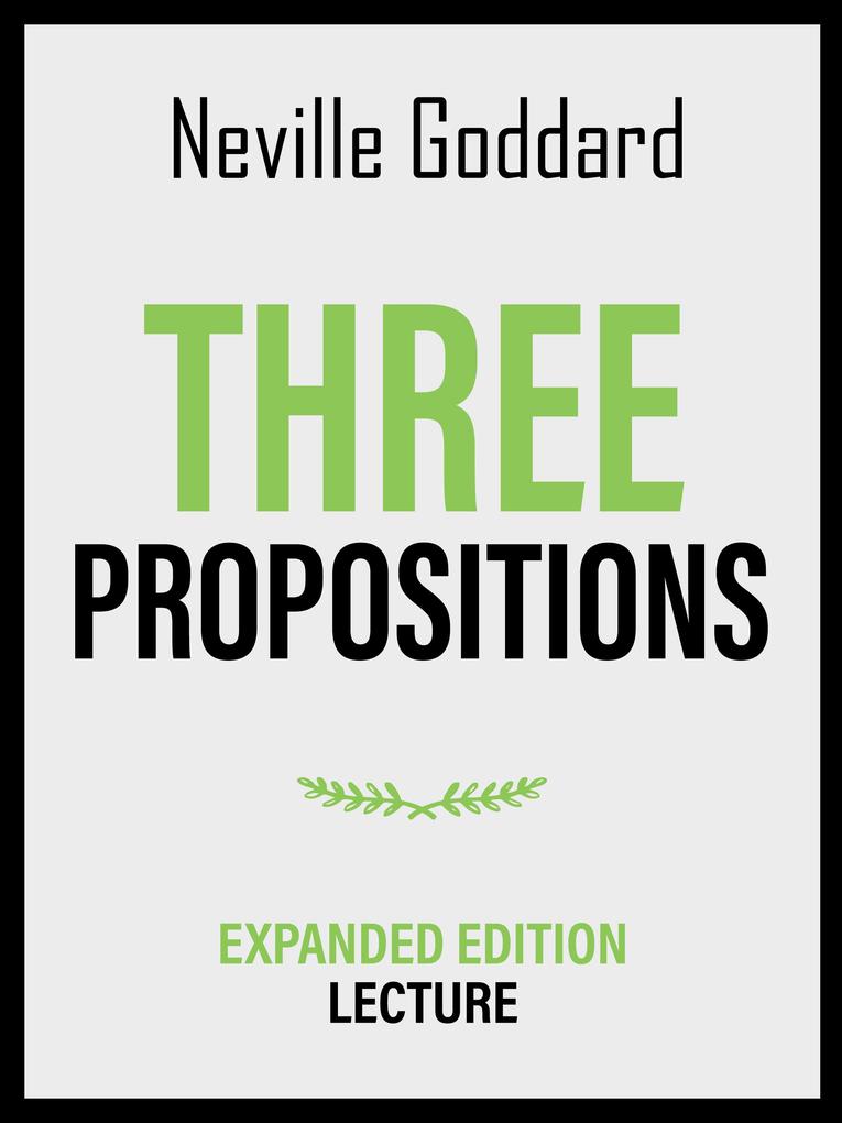 Three Propositions - Expanded Edition Lecture