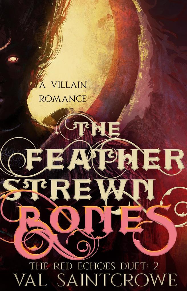 The Feather-Strewn Bones: a villain romance (The Red Echoes Duet #2)