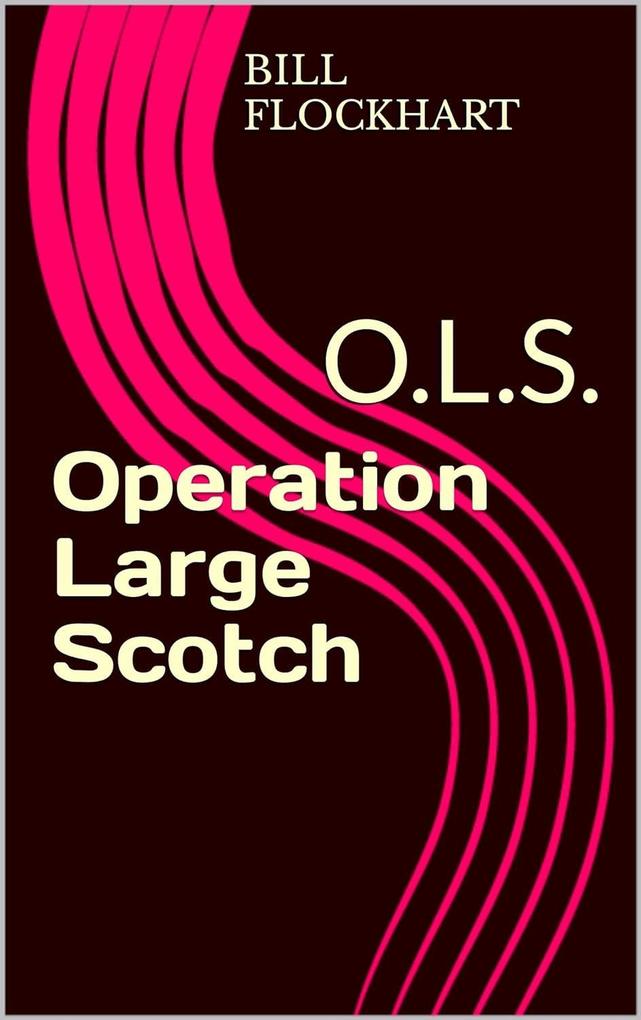 Operation Large Scotch (Operation Large Scotch Series #1)