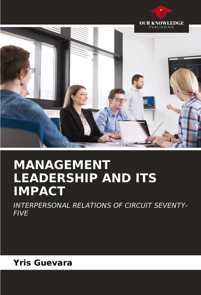MANAGEMENT LEADERSHIP AND ITS IMPACT
