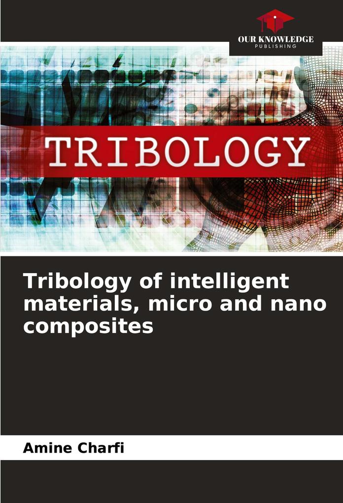 Tribology of intelligent materials micro and nano composites