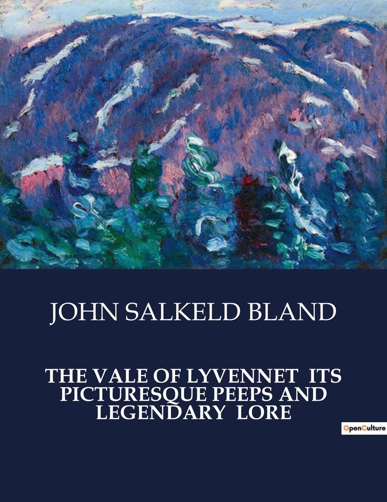 THE VALE OF LYVENNET ITS PICTURESQUE PEEPS AND LEGENDARY LORE