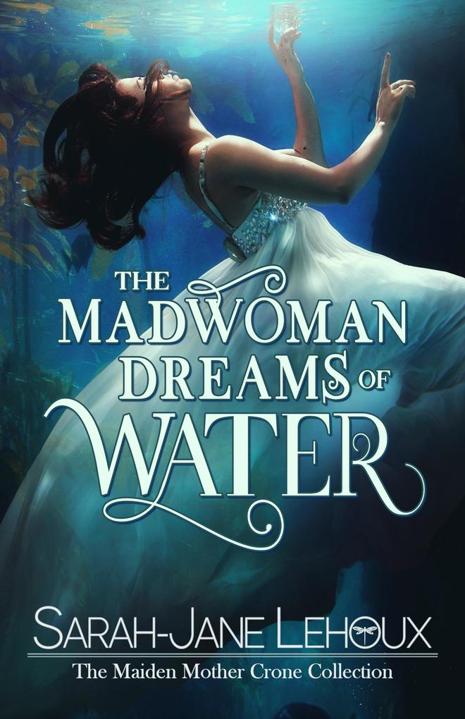 The Madwoman Dreams of Water