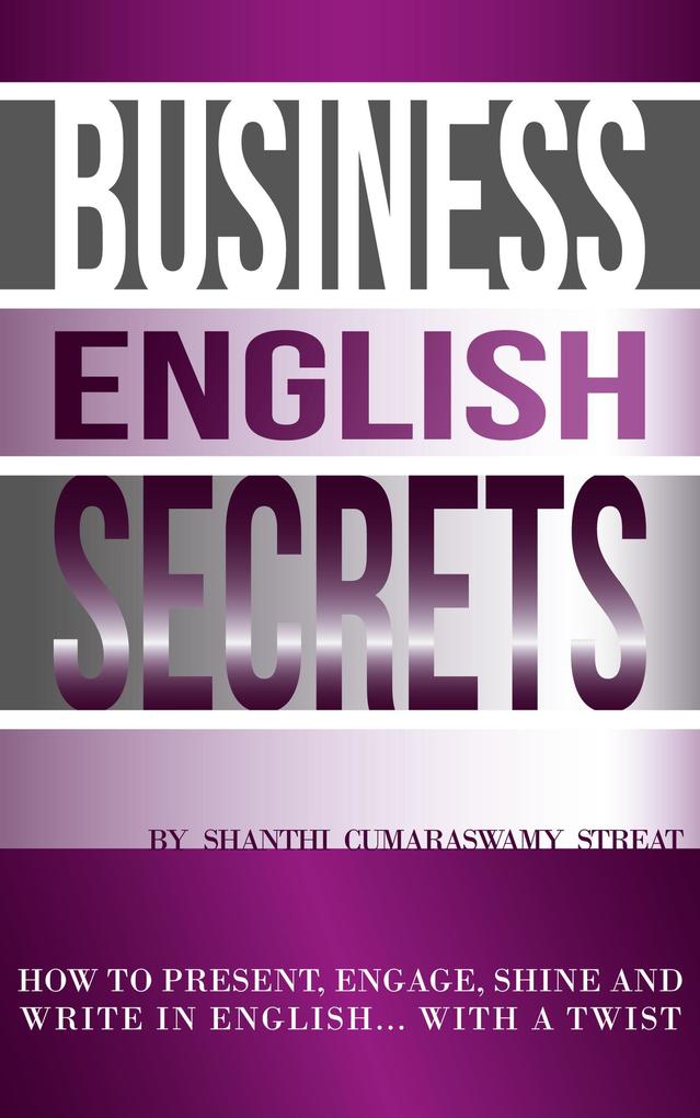 Business English Secrets - How to present engage shine and write in English.....with a Twist.