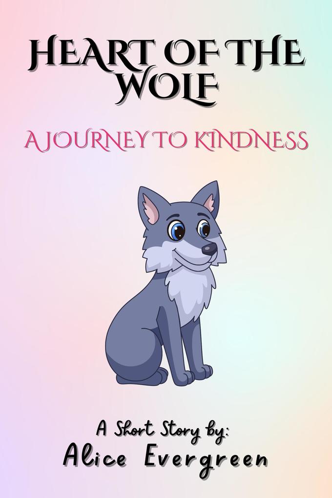 Heart of the Wolf: A Journey to Kindness