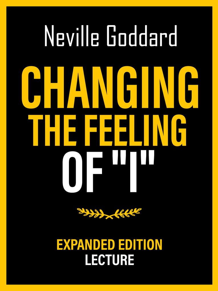 Changing The Feeling Of I- Expanded Edition Lecture
